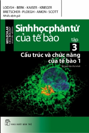 SINH HỌC PHÂN TỬ CỦA TẾ BÀO 03 - CẤU TRÚC VÀ CHỨC NĂNG CỦA TẾ BÀO (phần 1)