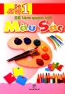 BÉ LÀM QUEN VỚI MÀU SẮC