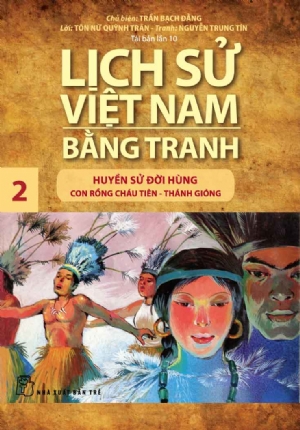LỊCH SỬ VIỆT NAM BẰNG TRANH 02 - HUYỀN SỬ ĐỜI HÙNG: CON RỒNG CHÁU TIÊN THÁNH GIÓNG
