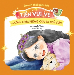EM RÈN THÓI QUEN TỐT - TIÊN VUI VẺ VÀ CÔNG CHÚA KHÔNG CHỊU ĐI NGỦ SỚM