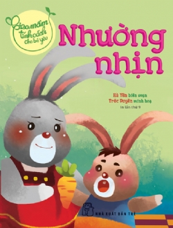 GIEO MẦM TÍNH CÁCH CHO BÉ YÊU: NHƯỜNG NHỊN