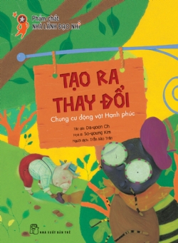 TẠO RA SỰ THAY ĐỔI - CHUNG CƯ ĐỘNG VẬT HẠNH PHÚC