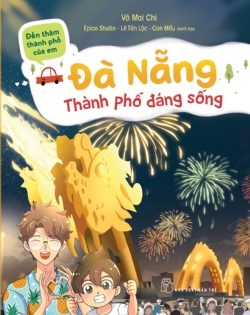 ĐẾN THĂM THÀNH PHỐ CỦA EM - ĐÀ NẴNG THÀNH PHỐ ĐÁNG SỐNG