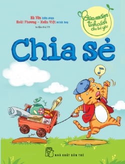 GIEO MẦM TÍNH CÁCH CHO BÉ YÊU: CHIA SẺ
